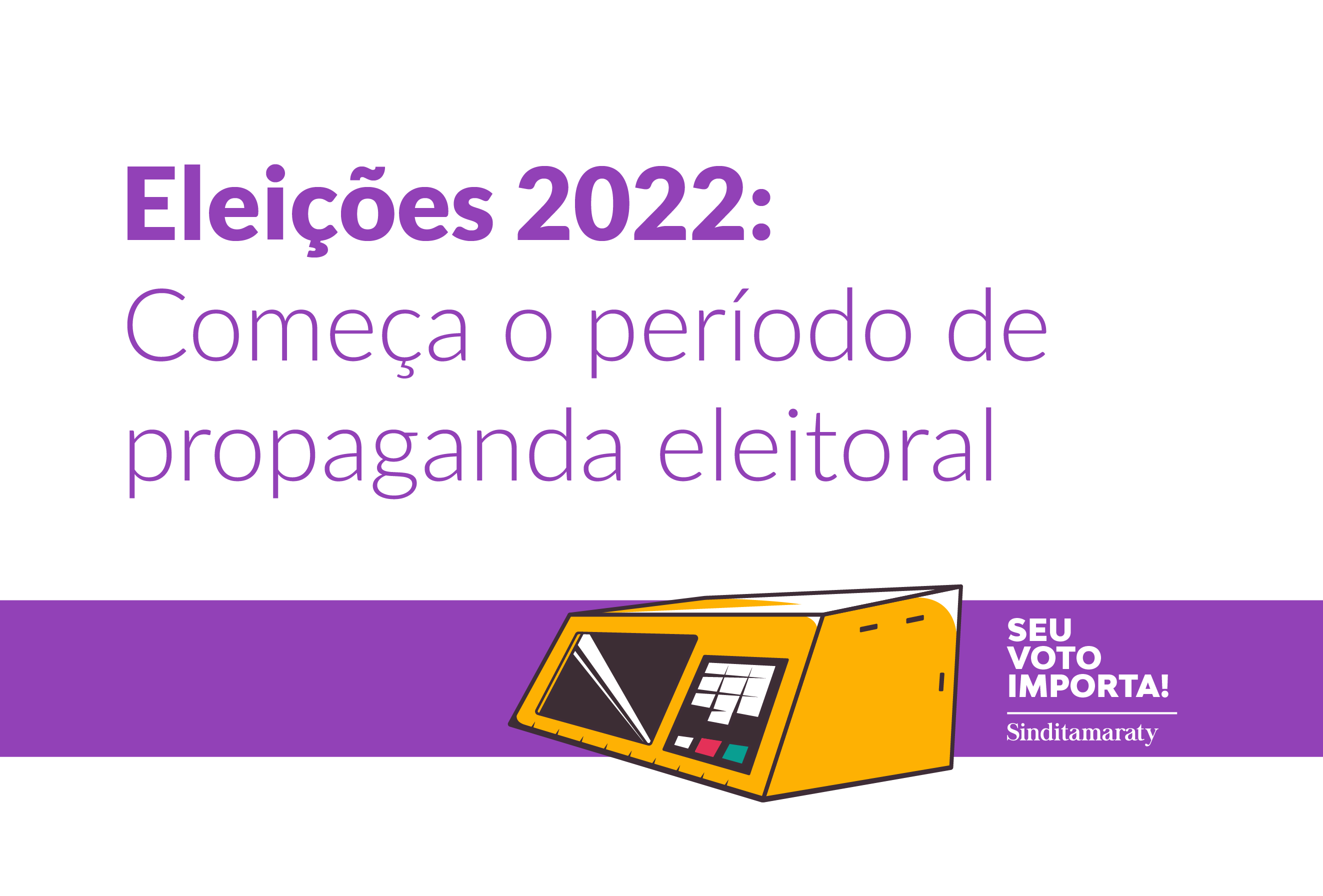 Eleições 2022: Começa o período de propaganda eleitoral